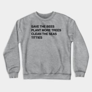 Bees, Trees, Seas, and Titties Crewneck Sweatshirt